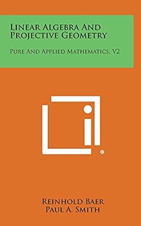 linear algebra and projective geometry pure and applied mathematics v2 1st edition reinhold baer ,mathematics