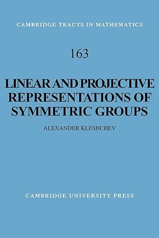 linear and projective representations of symmetric groups 1st edition alexander kleshchev 0521104181,