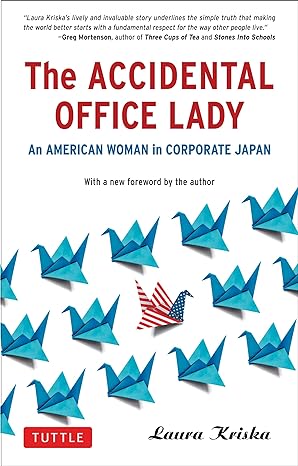 the accidental office lady an american woman in corporate japan 1st edition laura kriska 4805311568,
