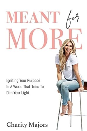meant for more igniting your purpose in a world that tries to dim your light 1st edition charity majors