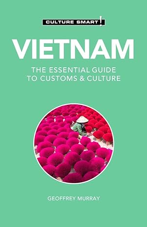 vietnam culture smart the essential guide to customs and culture 3rd edition culture smart! ,geoffrey murray