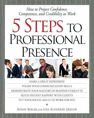 5 steps to professional presence how to project confidence competence and credibility at work 2nd edition