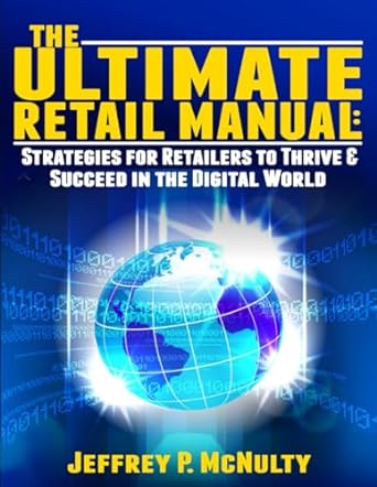 the ultimate retail manual strategies for retailers to thrive and succeed in the digital world 1st edition