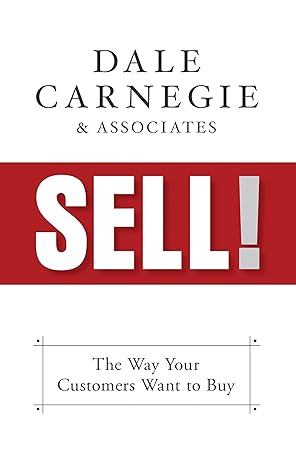sell the way your customers want to buy 1st edition dale carnegie & associates 1722505362, 978-1722505363