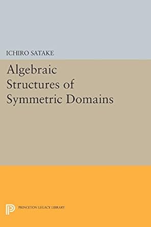 algebraic structures of symmetric domains 1st edition ichiro satake 0691615454, 978-0691615455