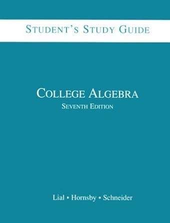 college algebra students study guide 7th edition margaret l lial ,e john hornsby ,david i schneider ,theresa