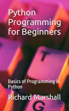 python programming for beginners 1st edition richard adam marshall 979-8377749998