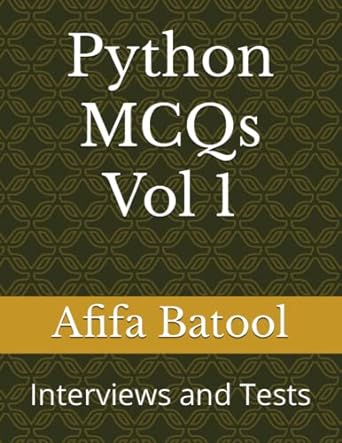 python mcqs vol 1 interviews and tests 1st edition afifa batool 979-8378387670