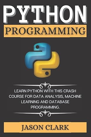 python programming learn python with this crash course for data analysis machine learning and database