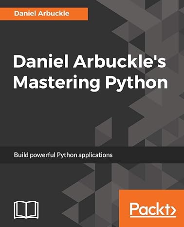 daniel arbuckles mastering python 1st edition daniel arbuckle 1787283690, 978-1787283695