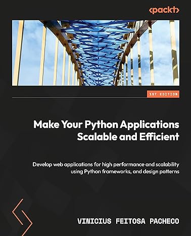 make your python applications scalable and efficient develop web applications for high performance and
