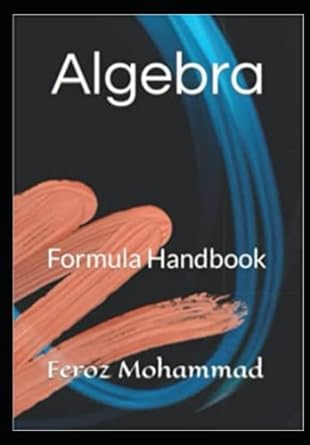 algebra formula handbook 1st edition feroz ahamad mohammad 979-8486887154