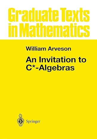 an invitation to c algebras 1st edition w arveson 1461263735, 978-1461263739