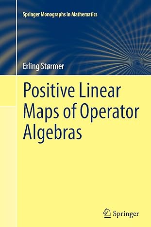 positive linear maps of operator algebras 2013th edition erling st rmer 3642429130, 978-3642429132