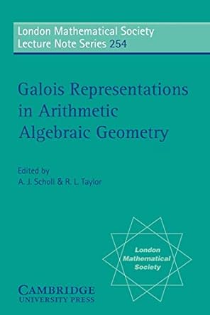 galois representations in arithmetic algebraic geometry 1st edition a j scholl ,r l taylor 0521644194,