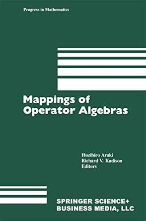 mappings of operator algebras 1st edition h araki ,r v kadison 1461267676, 978-1461267676
