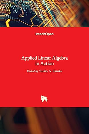 applied linear algebra in action 1st edition vasilios n katsikis 9535124196, 978-9535124191