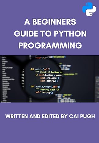 a beginners guide to python programming 1st edition cai pugh 979-8519574884