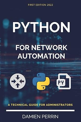 python for network automation a technical guide for administrators 1st edition damien perrin 979-8366047838