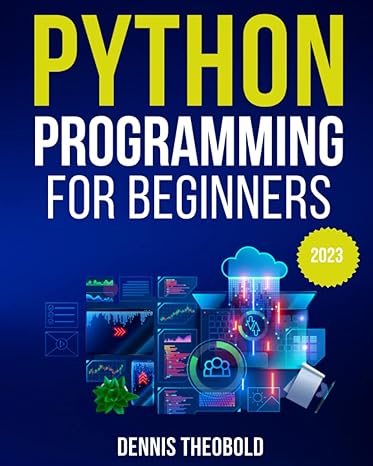 python programming for beginners 1st edition dennis theobold 979-8395437259