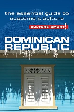 dominican republic culture smart the essential guide to customs and culture 1st edition ginnie bedggood