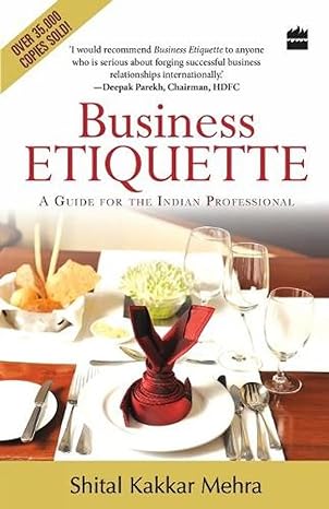 business etiquette a guide for the indian professional 1st edition shital kakkar mehra 9350291088,