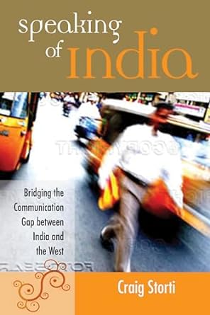 speaking of india the bridging the communication gop between india and the west 1st edition craig storti