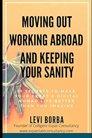 moving out working abroad and keeping your sanity 11 secrets to make your expat life better than you imagine