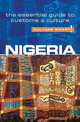 nigeria culture smart the essential guide to customs and culture 1st edition diane lemieux ,culture smart!