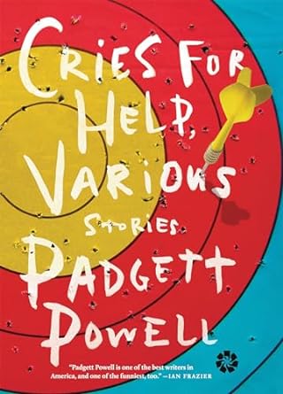 cries for help various stories  padgett powell 1936787318, 978-1936787319