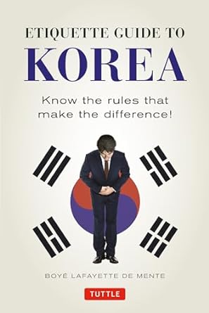 etiquette guide to korea know the rules that make the difference 1st edition boye lafayette de mente ,david