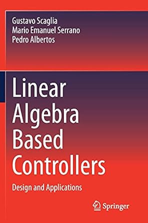 linear algebra based controllers design and applications 1st edition gustavo scaglia ,mario emanuel serrano