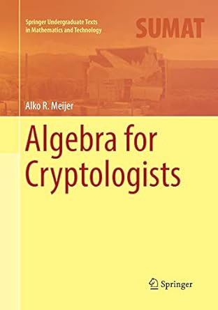 algebra for cryptologists 1st edition alko r meijer 3319807994, 978-3319807997
