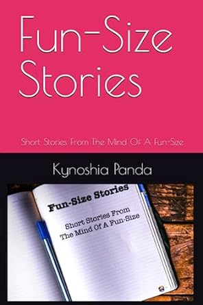 fun size stories short stories from the mind of a fun size  kynoshia panda 979-8398754742