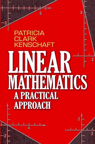 linear mathematics a practical approach 1st edition patricia clark kenschaft 0486497194, 978-0486497198