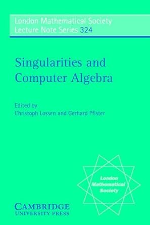 singularities and computer algebra 1st edition christoph lossen ,gerhard pfister b007pm34ou