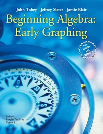 beginning algebra early graphing 1st edition john tobey ,jamie blair ,jeffrey slater 0131869795,
