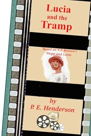 lucia and the tramp based on e f bensons stories of mapp and lucia  p e henderson 979-8389780484