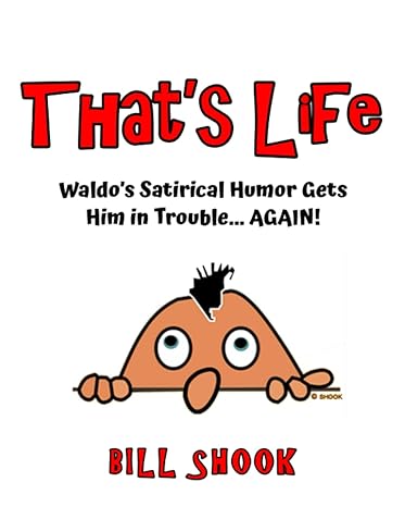 thats life waldos satirical humor gets him in trouble again  bill shook 979-8538278589
