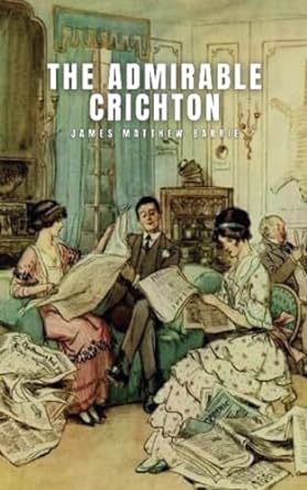 the admirable crichton  james matthew barrie ,janever publishing 979-8860721692