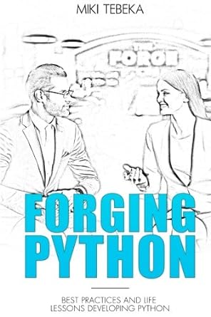 forging python best practices and life lessons developing python 1st edition miki tebeka 1986339505,