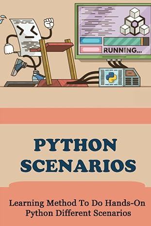 python scenarios learning method to do hands on python different scenarios 1st edition jonnie parents