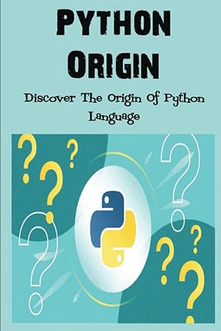 python origin discover the origin of python language 1st edition diane saidi 979-8370901317