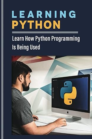 learning python learn how python programming is being used 1st edition flora amason 979-8371089236