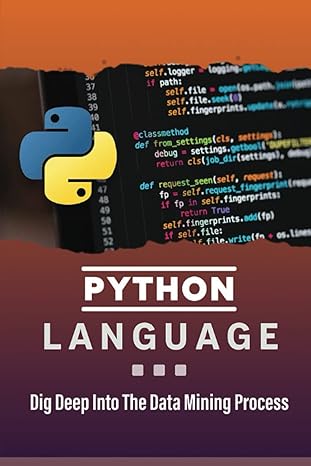 python language dig deep into the data mining process 1st edition virgil paulk 979-8371092311