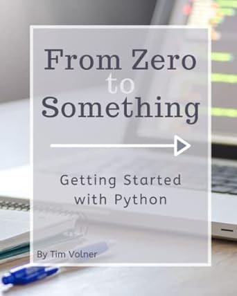 from zero to something getting started with python 1st edition tim volner 979-8388781062