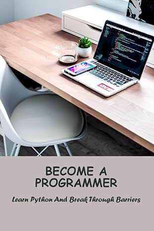 become a programmer learn python and break through barriers 1st edition yoshiko todoroff 979-8388810144