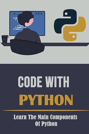 code with python learn the main components of python 1st edition donnell gnabah 979-8371772305