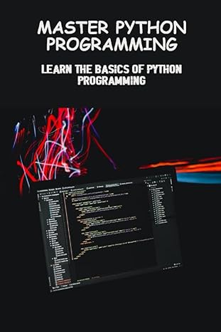 master python programming learn the basics of python programming 1st edition pennie mapua 979-8389134546