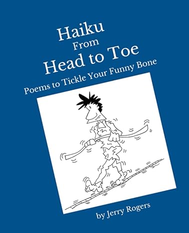 haiku from head to toe poems to tickle your funny bone  jerry rogers ,chuck cunningham 979-8857744079